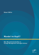 Wandel im Kopf!? Was Neurowissenschaften zu Change Management beitragen knnen