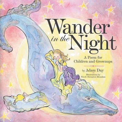 Wander in the Night: A Poem for Children and Grownups - Day, Adam