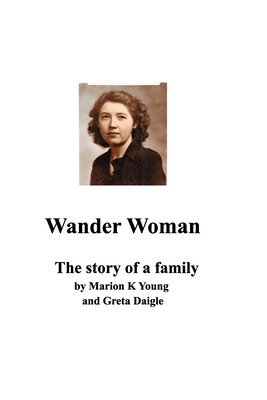 Wander Woman: The story of a family looking for a forever home - Young, Marion, and Daigle, Greta