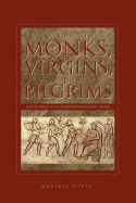 Wandering Monks, Virgins, and Pilgrims: Ascetic Travel in the Mediterranean World, A.D. 300-800