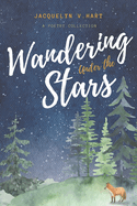 Wandering Under the Stars: A Poetry Collection