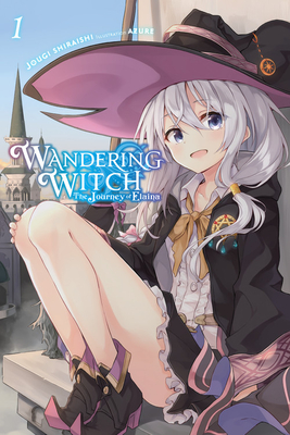 Wandering Witch: The Journey of Elaina, Vol. 1 (Light Novel) - Shiraishi, Jougi, and Azure, and Wilder, Nicole (Translated by)