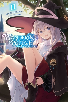 Wandering Witch: The Journey of Elaina, Vol. 11 (Light Novel): Volume 11 - Shiraishi, Jougi, and Azure, and Wilder, Nicole (Translated by)