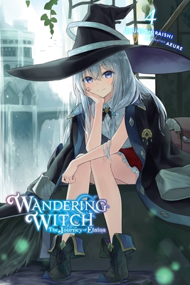 Wandering Witch: The Journey of Elaina, Vol. 4 (Light Novel) - Shiraishi, Jougi, and Azure, and Wilder, Nicole (Translated by)