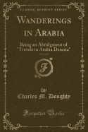 Wanderings in Arabia, Vol. 2 of 2: Being an Abridgment of Travels in Arabia Deserta (Classic Reprint)