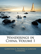 Wanderings in China, Volume 1