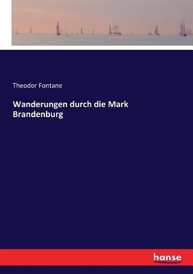 Wanderungen durch die Mark Brandenburg - Fontane, Theodor