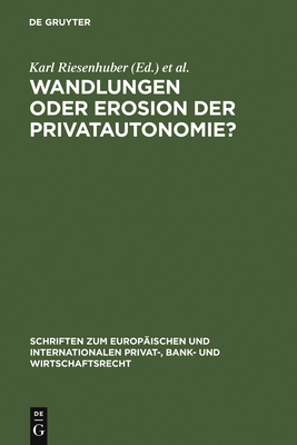 Wandlungen Oder Erosion Der Privatautonomie? - Riesenhuber, Karl (Editor), and Nishitani, Yuko (Editor)