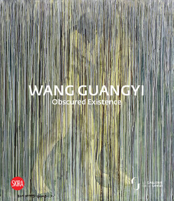 Wang Guangyi: Obscured Existence - Guangyi, Wang (Editor), and Paparoni, Demetrio (Editor), and Schmidt, Eike (Editor)