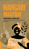 Wangari Maathai: Plantar rboles, Sembrar Ideas Volume 5