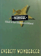 Wannabe: A Would-Be Player's Misadventures in Hollywood - Weinberger, Everett