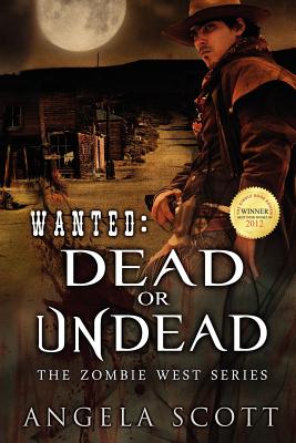 Wanted: Dead or Undead - Scott, Angela