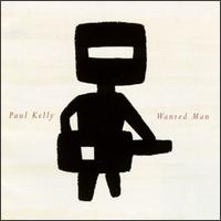 Wanted Man - Paul Kelly & the Messengers