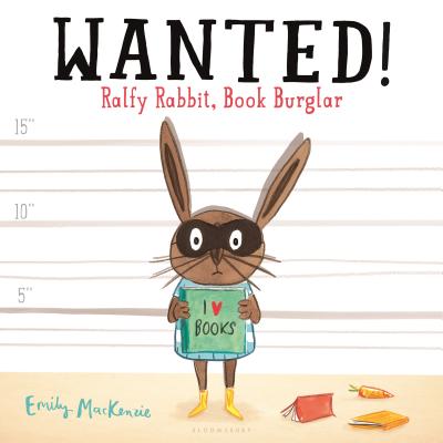 Wanted! Ralfy Rabbit, Book Burglar - MacKenzie, Emily