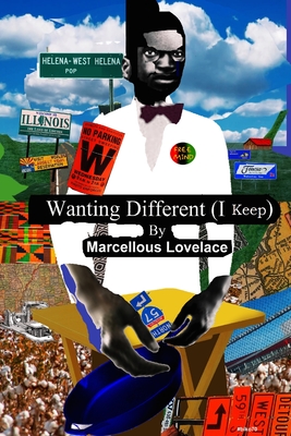 Wanting Different (I Keep) - Lovelace, Marcellous