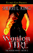 Wanton Fire - King, Sherri L