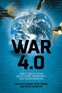 War 4.0: Armed Conflict in an Age of Speed, Uncertainty and Transformation