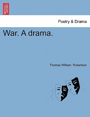 War. a Drama. - Robertson, Thomas William