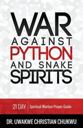 War Against Python & Snake Spirits: 21-Day Spiritual Warfare Prayer Guide