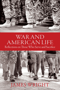War and American Life: Reflections on Those Who Serve and Sacrifice