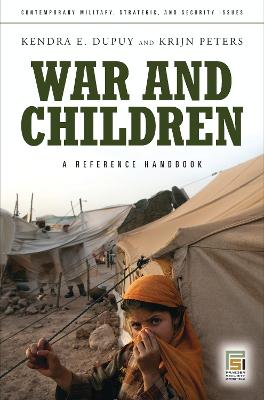 War and Children: A Reference Handbook - Dupuy, Kendra E