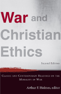 War and Christian Ethics: Classic and Contemporary Readings on the Morality of War