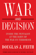 War and Decision: Inside the Pentagon at the Dawn of the War on Terrorism - Feith, Douglas