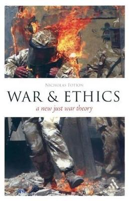 War and Ethics: A New Just War Theory - Fotion, Nicholas, Professor