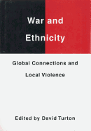 War and Ethnicity: Global Connections and Local Violence