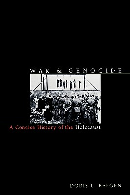 War and Genocide: A Concise History of the Holocaust - Bergen, Doris