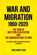 War and Migration 1860-2020: The Ruin of Western Civilization and the American Way of War
