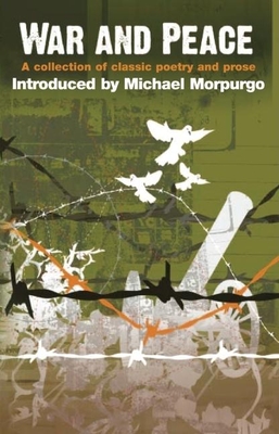 War and Peace: A Collection of Classic Poetry and Prose - Agnew, Kate (Editor), and Morpurgo, Michael (Introduction by)