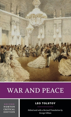War and Peace: A Norton Critical Edition - Tolstoy, Leo, and Gibian, George (Editor)