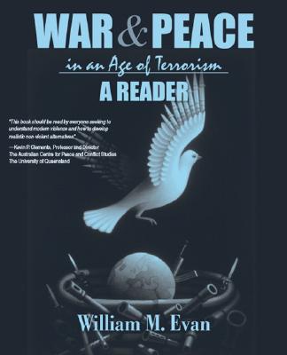 War and Peace in an Age of Terrorism: A Reader - Evan, William M