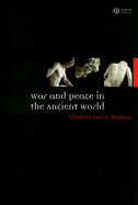 War and Peace in the Ancient World - Raaflaub, Kurt A