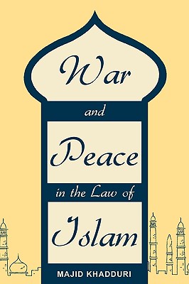 War and Peace in the Law of Islam - Khadduri, Majid
