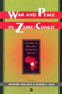 War and Peace in Zaire/Congo: Analyzing and Evaluating Intervention: 1996-1997 - Adelman, Howard (Editor), and Rao, Govind C (Editor)