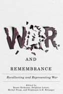 War and Remembrance: Recollecting and Representing War Volume 18