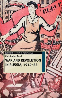 War and Revolution in Russia, 1914-22: The Collapse of Tsarism and the Establishment of Soviet Power - Read, Christopher, Professor