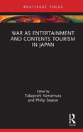 War as Entertainment and Contents Tourism in Japan
