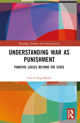 War as Protection and Punishment: Armed International Intervention at the 'End of History' - Degenhardt, Teresa