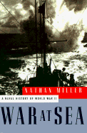 War at Sea: A Naval History of World War II - Miller, Nathan