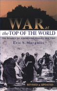 War at the Top of the World: The Struggle for Afghanistan, Kashmir and Tibet