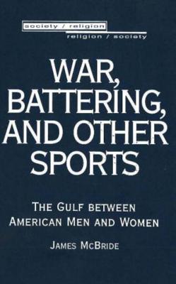 War, Battering, And Other Sports - McBride, James