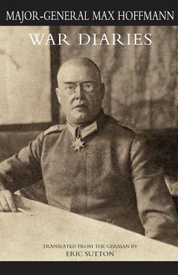 WAR DIARIES and other papers Volume One - Hoffmann, Major General Max, and Sutton, Eric (Translated by)