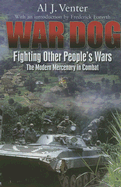 War Dog: Fighting Other People's Wars -The Modern Mercenary in Combat