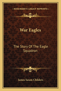 War Eagles: The Story Of The Eagle Squadron