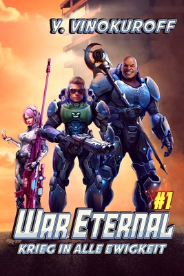 War Eternal - Krieg in alle Ewigkeit (Buch 1): Ein milit?risches LitRPG-Weltraumabenteuer - Vinokuroff, Yuri