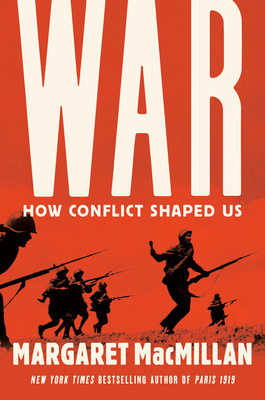 War: How Conflict Shaped Us - MacMillan, Margaret