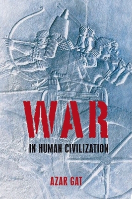 War in Human Civilization - Gat, Azar